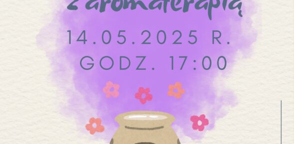 Zaproszenie na wiosenne spotkanie z aromaterapią